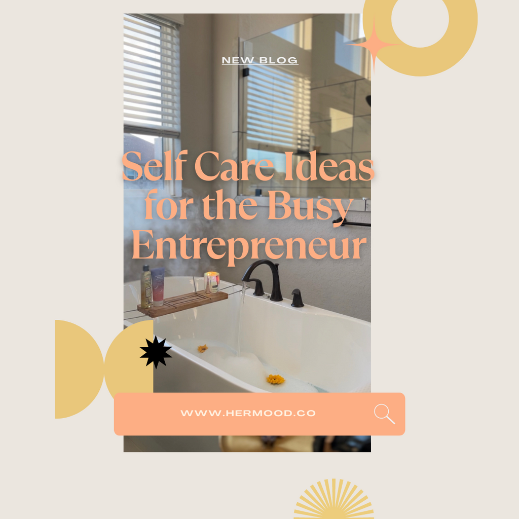 Self-Care Ideas for the Busy Entrepreneur